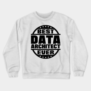 Best Data Architect Ever Crewneck Sweatshirt